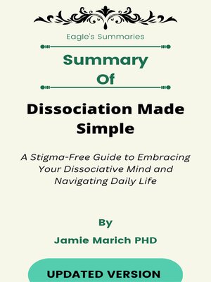 cover image of Summary of Dissociation Made Simple a Stigma-Free Guide to Embracing Your Dissociative Mind and Navigating Daily Life    by  Jamie Marich PHD